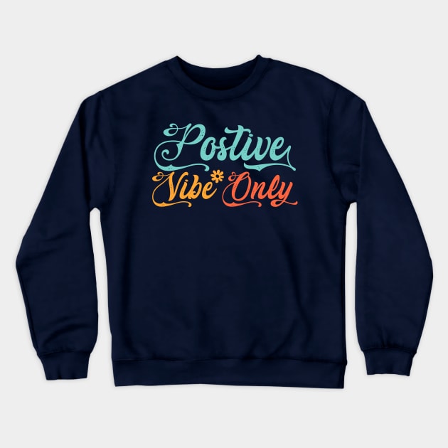 Positive Vibes Only color / Postive Vibes / Positive Vibes Only / Positive Crewneck Sweatshirt by TeeAMS